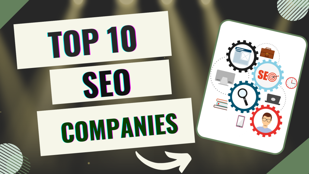 Top 10 SEO Companies in 2022: Detailed Review and Analysis of the Finest