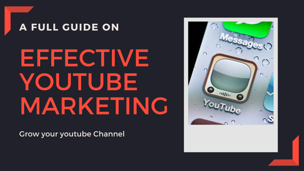 How To Build An Effective YouTube Marketing Strategy in 2022