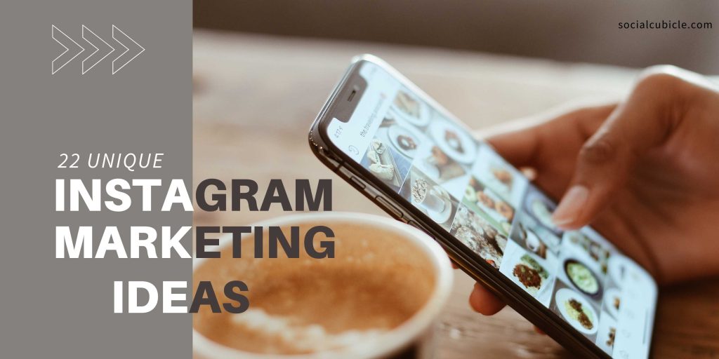 22 Latest Instagram Marketing Ideas That Will Work Wonders For Business