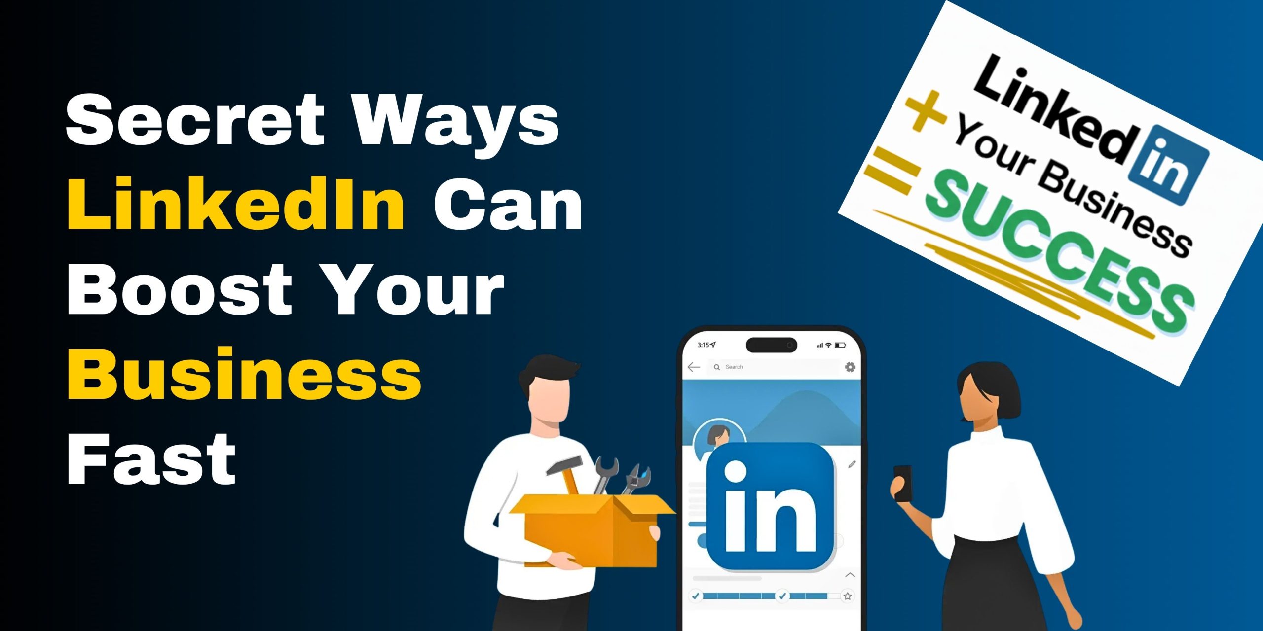 Secret Ways LinkedIn Boosts Business Fast | Social Cubicle